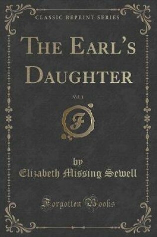 Cover of The Earl's Daughter, Vol. 1 (Classic Reprint)