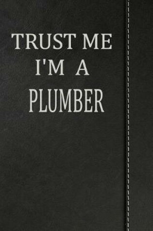 Cover of Trust Me I'm a Plumber