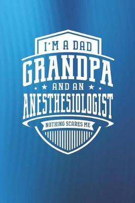 Book cover for I'm A Dad Grandpa & An Anesthesiologist Nothing Scares Me