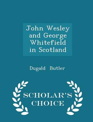 Book cover for John Wesley and George Whitefield in Scotland - Scholar's Choice Edition