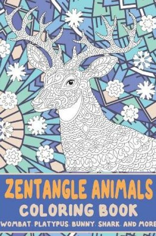 Cover of Zentangle Animals - Coloring Book - Wombat, Platypus, Bunny, Shark, and more