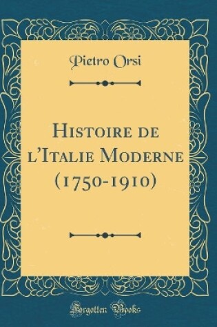 Cover of Histoire de L'Italie Moderne (1750-1910) (Classic Reprint)