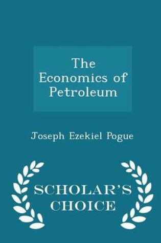 Cover of The Economics of Petroleum - Scholar's Choice Edition