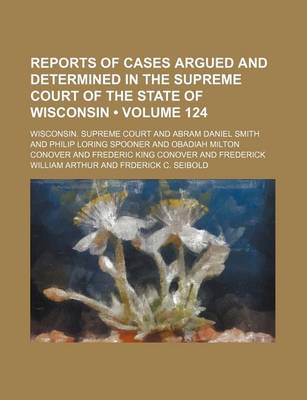 Book cover for Wisconsin Reports; Cases Determined in the Supreme Court of Wisconsin Volume 124