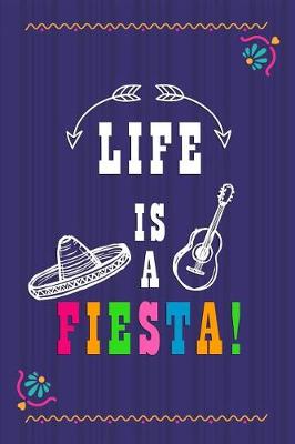 Book cover for Life Is A Fiesta