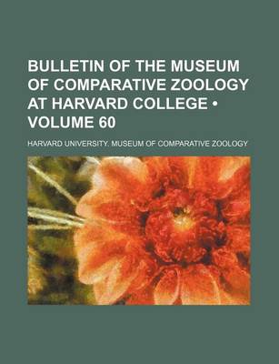 Book cover for Bulletin of the Museum of Comparative Zoology at Harvard College (Volume 60 )