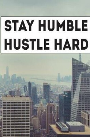 Cover of Stay Humble Hustle Hard