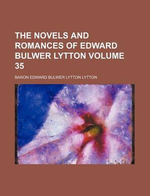 Book cover for The Novels and Romances of Edward Bulwer Lytton Volume 35