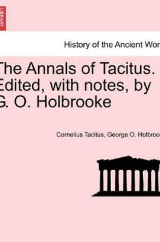 Cover of The Annals of Tacitus. Edited, with Notes, by G. O. Holbrooke