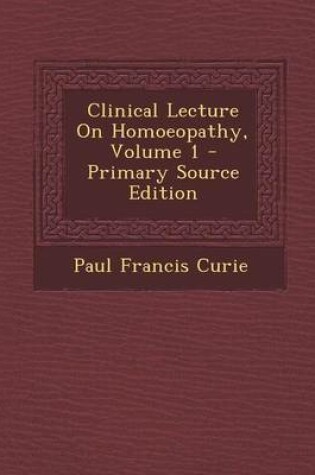 Cover of Clinical Lecture on Homoeopathy, Volume 1