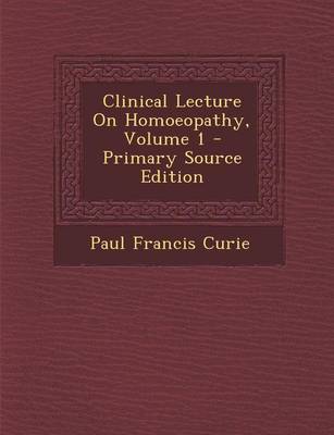 Book cover for Clinical Lecture on Homoeopathy, Volume 1