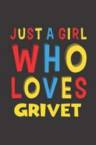 Cover of Just A Girl Who Loves Grivet