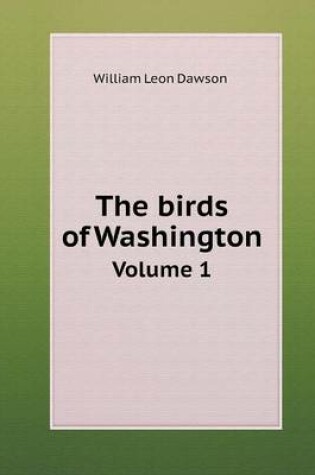 Cover of The birds of Washington Volume 1