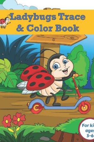 Cover of Ladybugs Trace and Color Book for Kids Ages 3-6