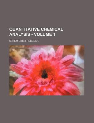 Book cover for Quantitative Chemical Analysis (Volume 1)