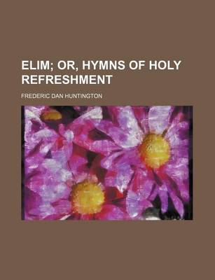 Book cover for Elim; Or, Hymns of Holy Refreshment