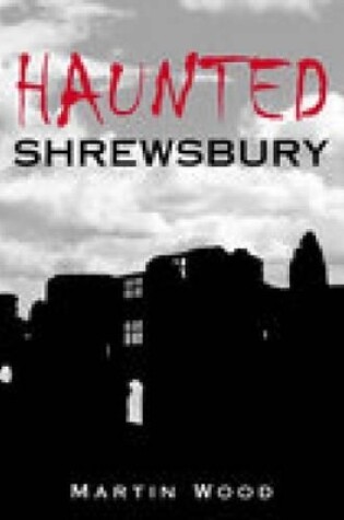 Cover of Haunted Shrewsbury