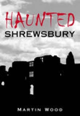 Book cover for Haunted Shrewsbury