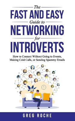 Book cover for The Fast and Easy Guide to Networking for Introverts