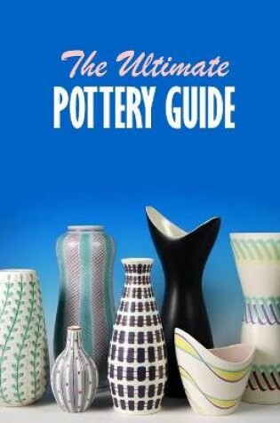 Cover of The Ultimate Pottery Guide