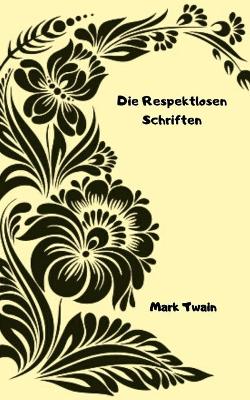 Book cover for Die Respektlosen Schriften