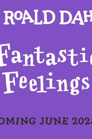 Cover of Roald Dahl: Fantastic Feelings