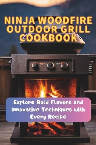 Cover of Ninja Woodfire Outdoor Grill Cookbook