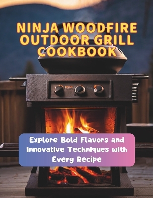 Book cover for Ninja Woodfire Outdoor Grill Cookbook