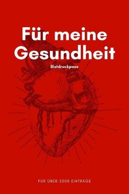 Book cover for Fur meine Gesundheit - Blutdruckpass - Fur uber 2000 Eintrage