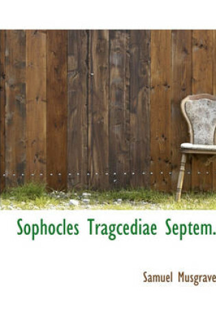 Cover of Sophocles Tragcediae Septem.