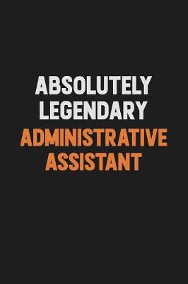 Book cover for Absolutely Legendary Administrative Assistant