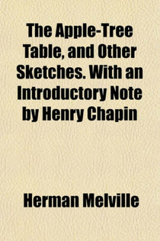 Cover of The Apple-Tree Table, and Other Sketches. with an Introductory Note by Henry Chapin