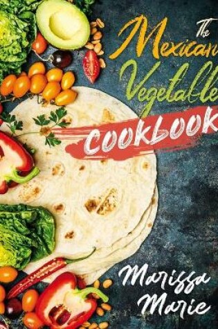 Cover of The Mexican Vegetable Cookbook