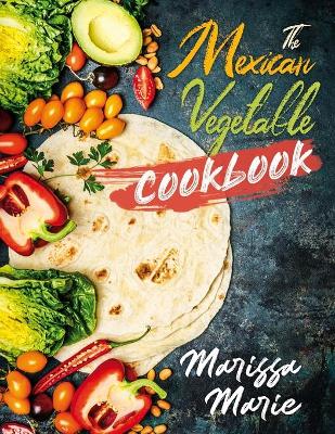 Cover of The Mexican Vegetable Cookbook