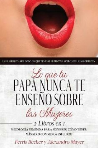 Cover of Lo que tu Papa Nunca te Enseno sobre las Mujeres