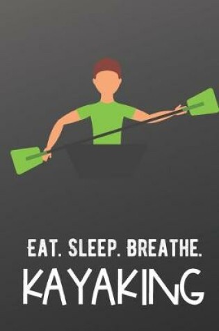 Cover of Eat Sleep Breathe Kayaking