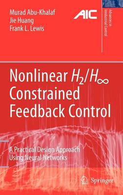 Book cover for Nonlinear H2/H-Infinity Constrained Feedback Control: A Practical Design Approach Using Neural Networks