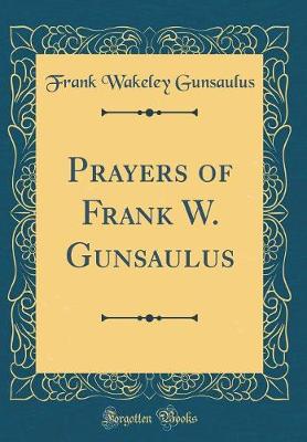 Book cover for Prayers of Frank W. Gunsaulus (Classic Reprint)