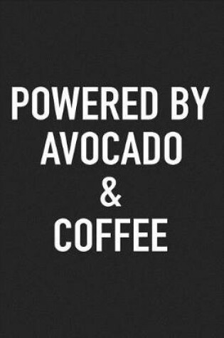 Cover of Powered by Avocado and Coffee