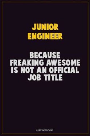 Cover of Junior Engineer, Because Freaking Awesome Is Not An Official Job Title