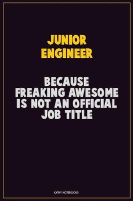 Book cover for Junior Engineer, Because Freaking Awesome Is Not An Official Job Title