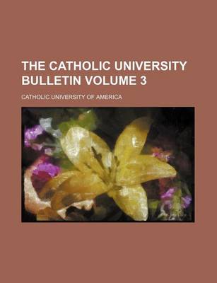 Book cover for The Catholic University Bulletin Volume 3