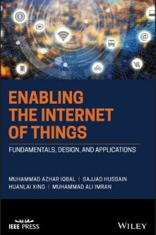 Cover of Enabling the Internet of Things - Fundamentals, Design, and Applications