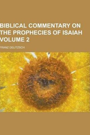 Cover of Biblical Commentary on the Prophecies of Isaiah Volume 2