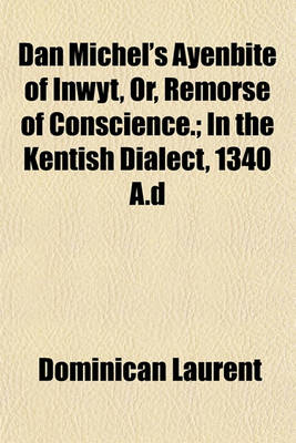 Book cover for Dan Michel's Ayenbite of Inwyt, Or, Remorse of Conscience.; In the Kentish Dialect, 1340 A.D