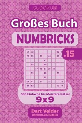 Cover of Sudoku Großes Buch Numbricks - 500 Einfache bis Meistere Rätsel 9x9 (Band 15) - German Edition