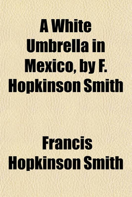 Book cover for A White Umbrella in Mexico, by F. Hopkinson Smith