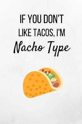 Book cover for If You Don't Like Tacos, I'm Nacho Type