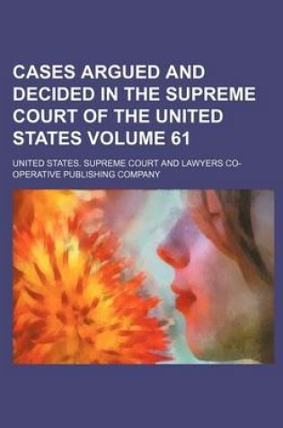 Cover of Cases Argued and Decided in the Supreme Court of the United States Volume 61