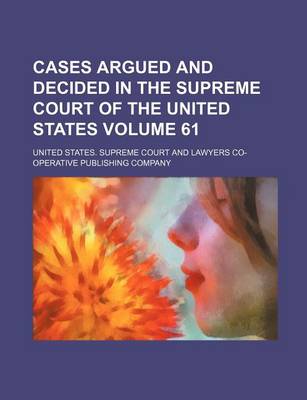 Book cover for Cases Argued and Decided in the Supreme Court of the United States Volume 61